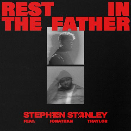 Stephen Stanley – Rest In The Father feat. Jonathan Traylor